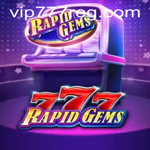 Discover the Excitement of RapidGems777: The Game Revolutionized by VIP777
